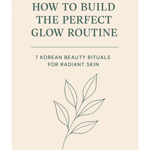 E-book How to Build the Perfect Glow Routine